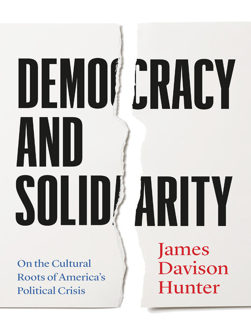 Title details for Democracy and Solidarity by James Davison Hunter - Available